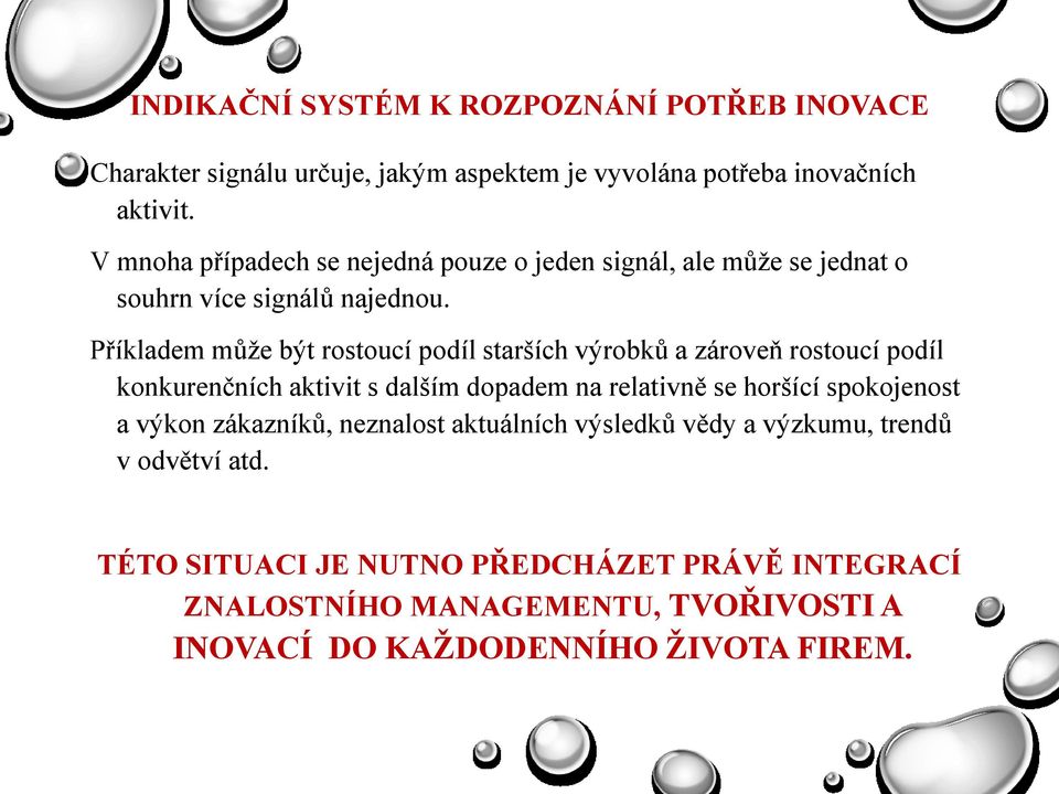 Příkladem může být rostoucí podíl starších výrobků a zároveň rostoucí podíl konkurenčních aktivit s dalším dopadem na relativně se horšící