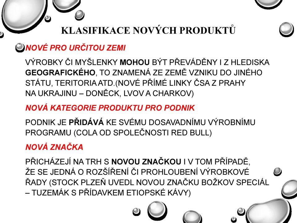 (NOVÉ PŘÍMÉ LINKY ČSA Z PRAHY NA UKRAJINU DONĚCK, LVOV A CHARKOV) NOVÁ KATEGORIE PRODUKTU PRO PODNIK PODNIK JE PŘIDÁVÁ KE SVÉMU DOSAVADNÍMU