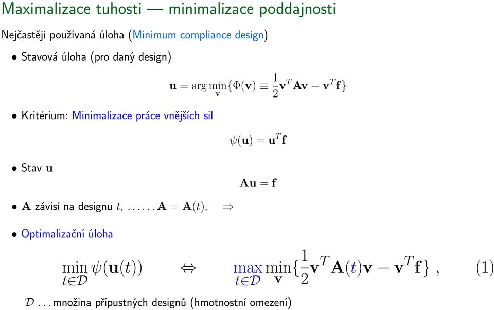 Av v T f} ψ(u) = u T f Stav u Au = f A závisí na designu t,.