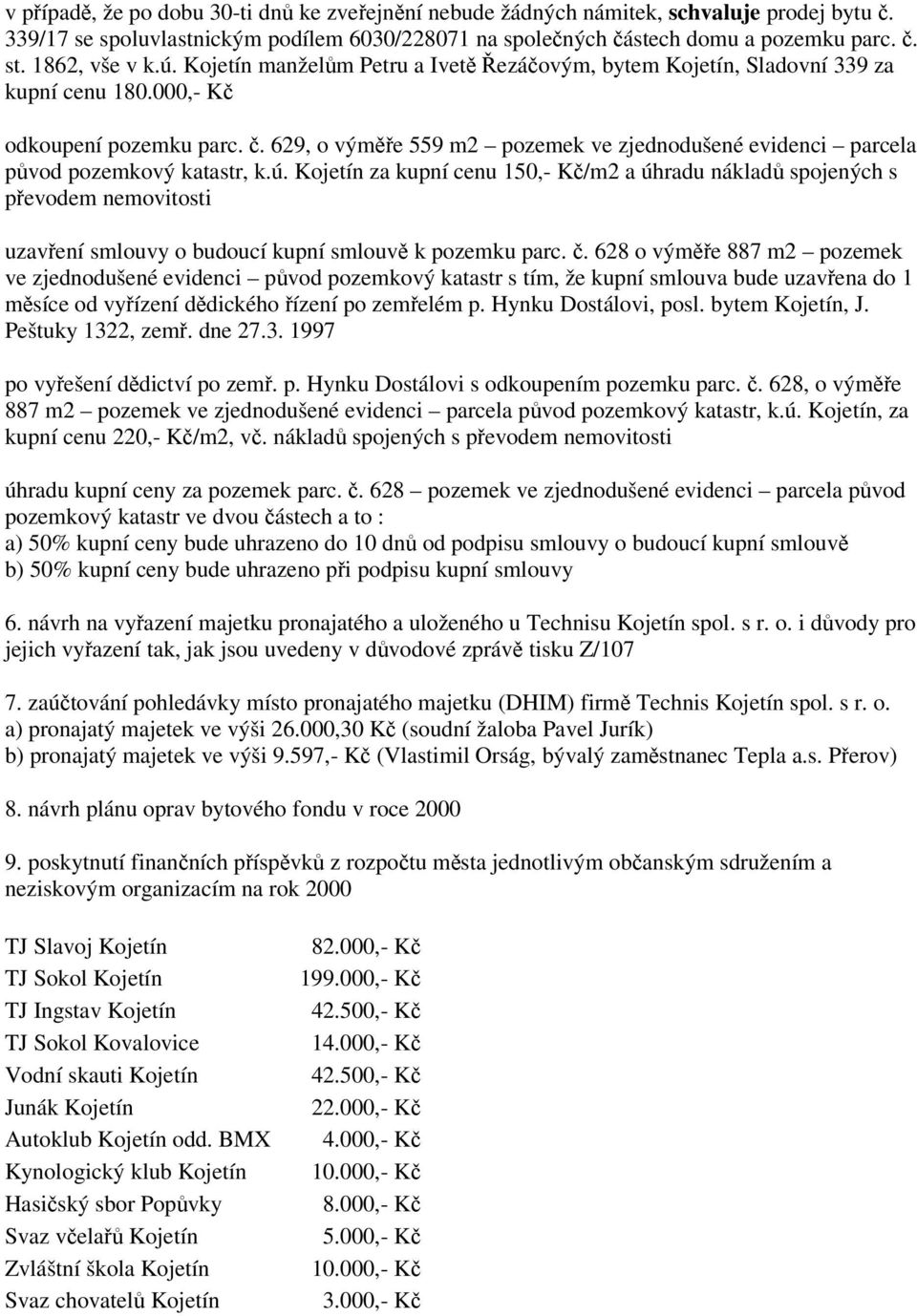 629, o výměře 559 m2 pozemek ve zjednodušené evidenci parcela původ pozemkový katastr, k.ú.