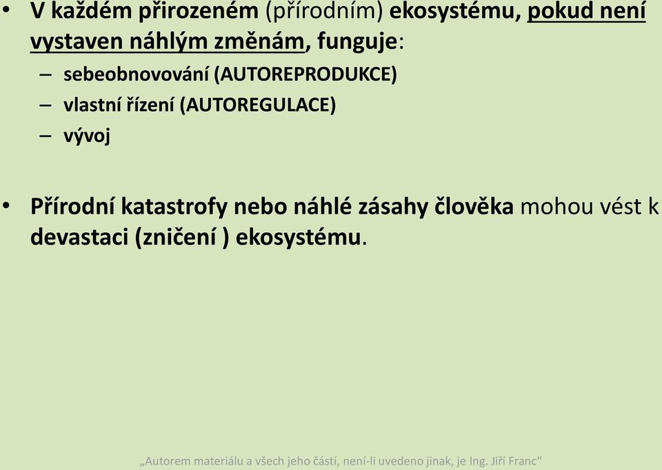 (AUTOREPRODUKCE) vlastní řízení (AUTOREGULACE) vývoj Přírodní