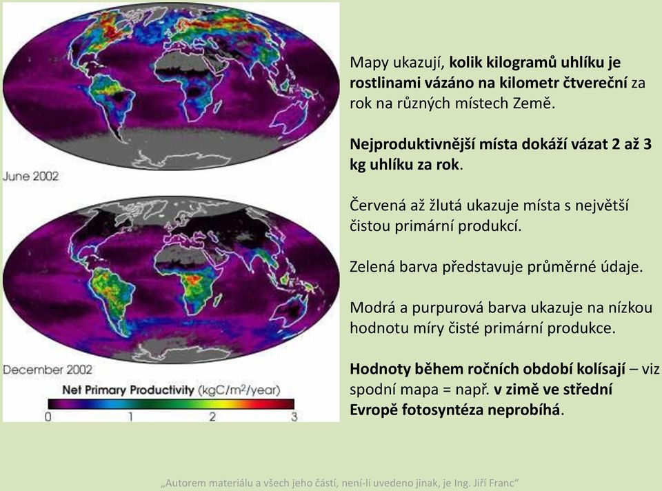 Červená až žlutá ukazuje místa s největší čistou primární produkcí. Zelená barva představuje průměrné údaje.