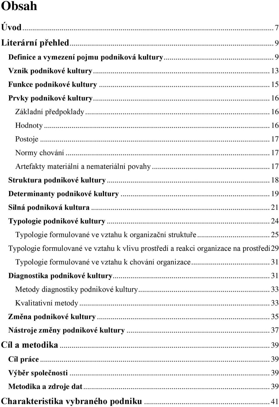 .. 21 Typologie podnikové kultury... 24 Typologie formulované ve vztahu k organizační struktuře.