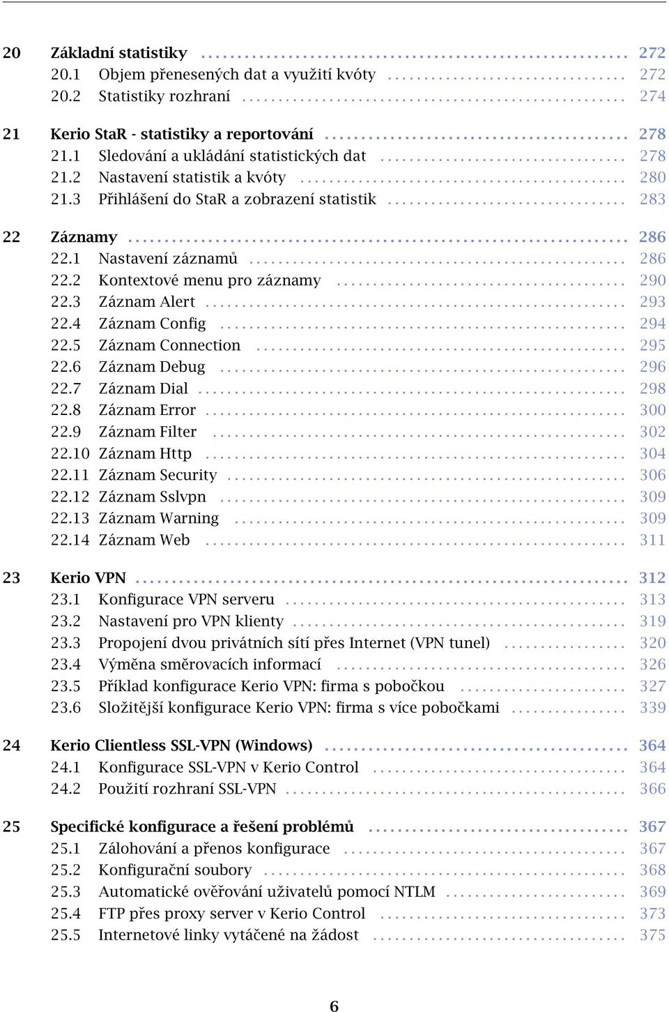 ............................................ 280 21.3 Přihlášení do StaR a zobrazení statistik................................. 283 22 Záznamy..................................................................... 286 22.