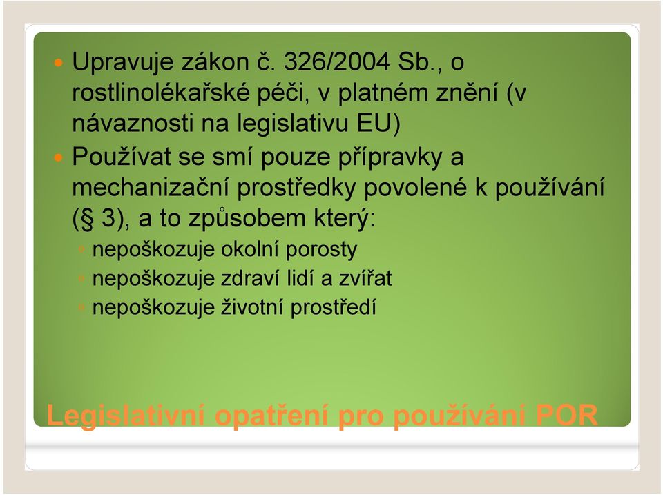 se smí pouze přípravky a mechanizační prostředky povolené k používání ( 3), a to