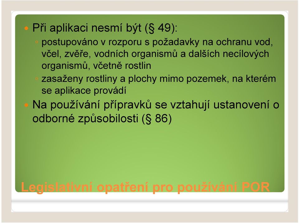 rostliny a plochy mimo pozemek, na kterém se aplikace provádí Na používání přípravků