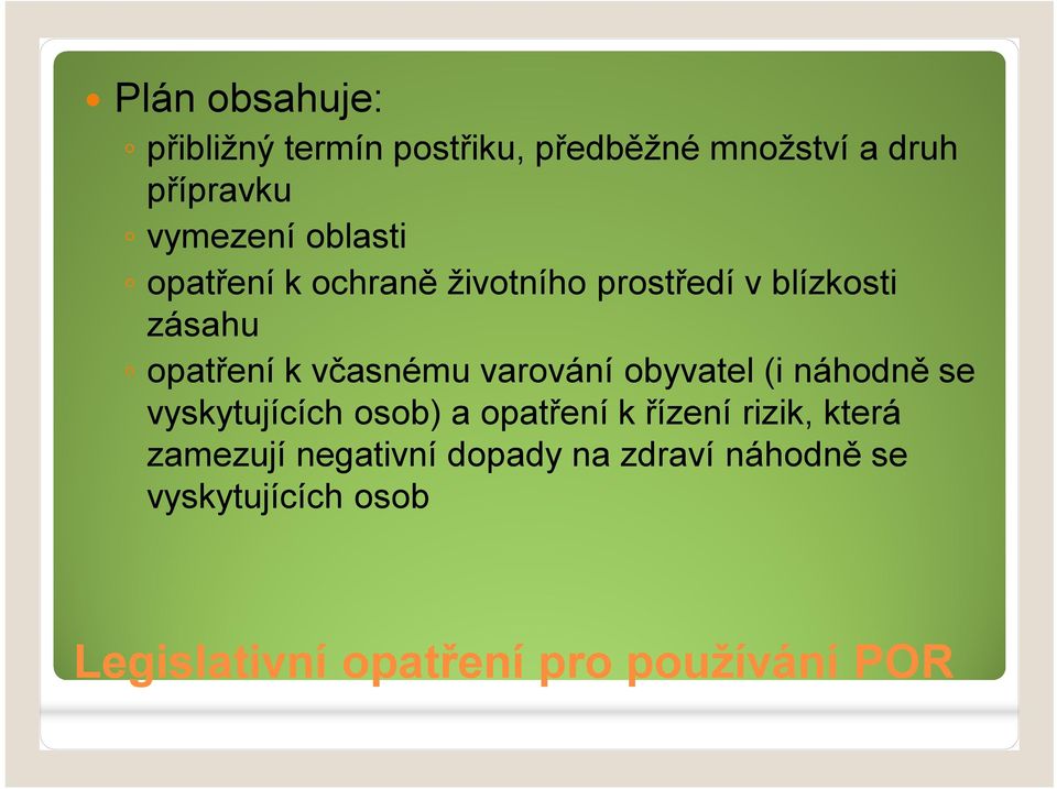 varování obyvatel (i náhodně se vyskytujících osob) a opatření k řízení rizik, která