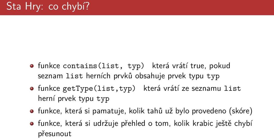 obsahuje prvek typu typ funkce gettype(list,typ) herní prvek typu typ která vrátí