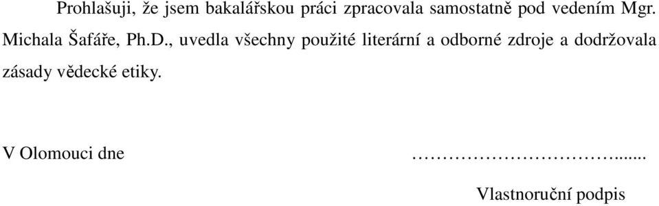 , uvedla všechny použité literární a odborné zdroje a