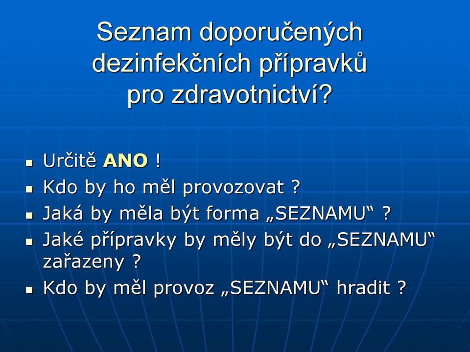 Jaká by měla být forma SEZNAMU?