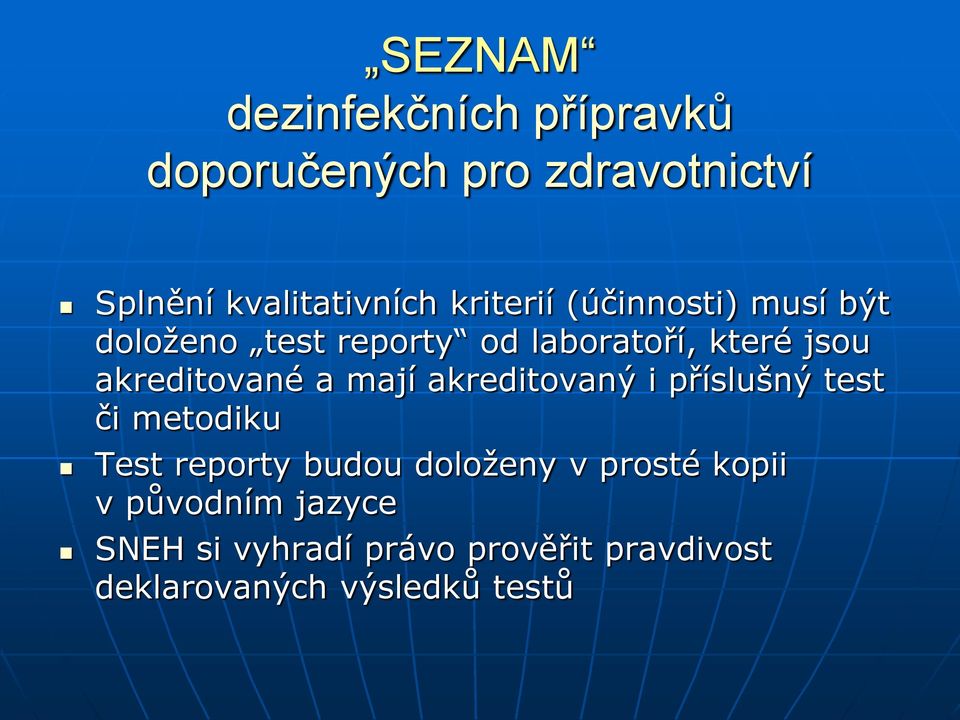 akreditované a mají akreditovaný i příslušný test či metodiku Test reporty budou