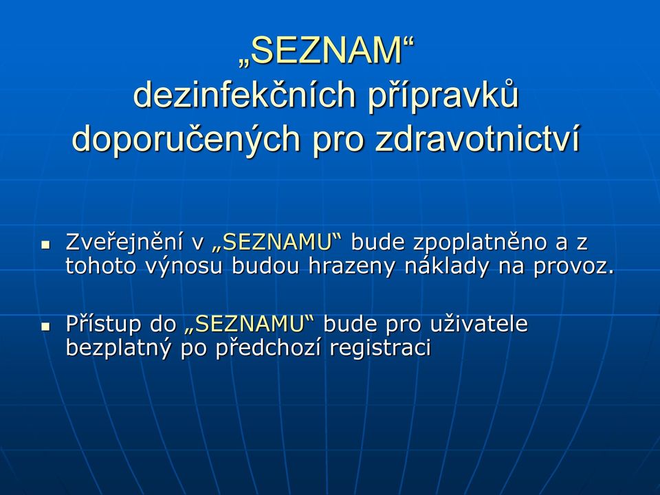 tohoto výnosu budou hrazeny náklady na provoz.