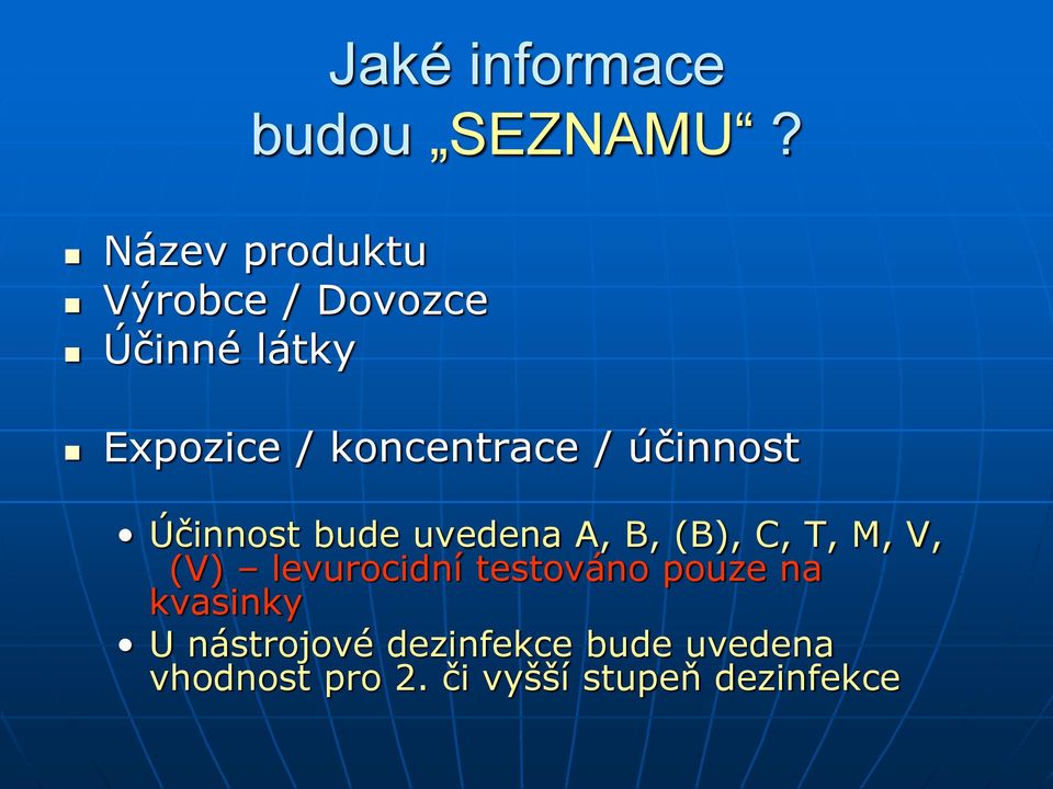 / účinnost Účinnost bude uvedena A, B, (B), C, T, M, V, (V)