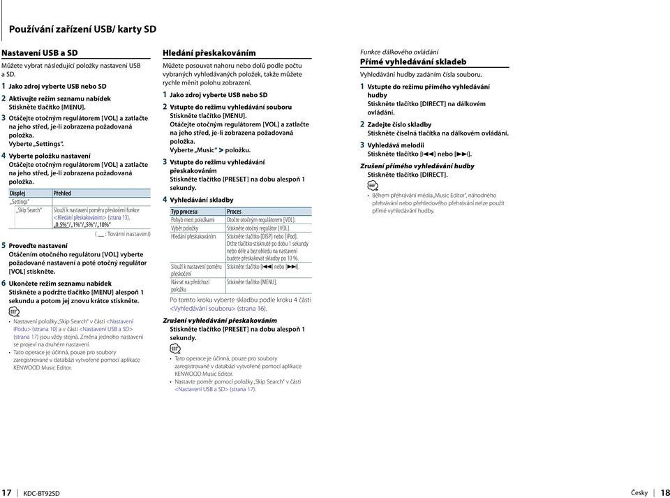 5% / 1% / 5% / 10% 5 Proveďte nastavení požadované nastavení a poté otočný regulátor 6 Ukončete režim seznamu nabídek sekundu a potom jej znovu krátce stiskněte.