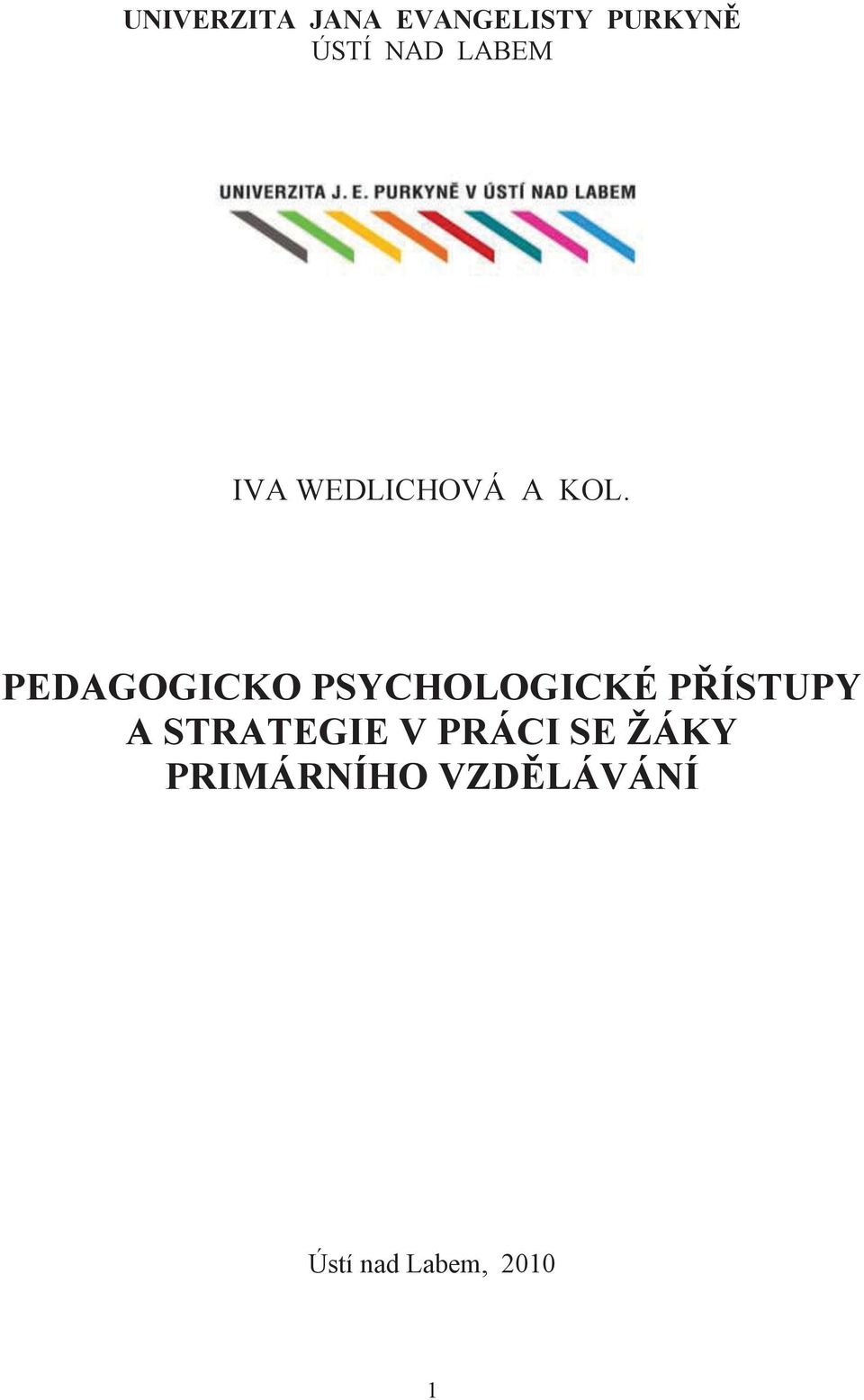 PEDAGOGICKO PSYCHOLOGICKÉ PŘÍSTUPY A