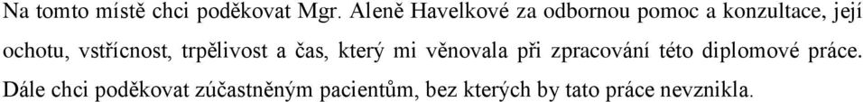 vstřícnost, trpělivost a čas, který mi věnovala při zpracování