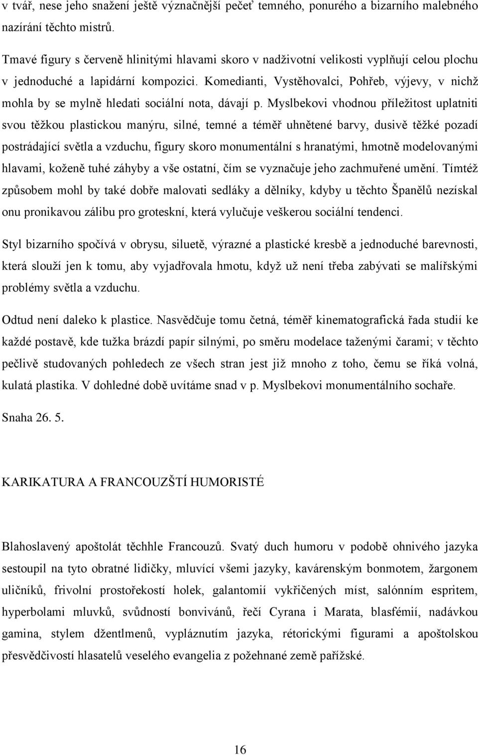 Komedianti, Vystěhovalci, Pohřeb, výjevy, v nichž mohla by se mylně hledati sociální nota, dávají p.