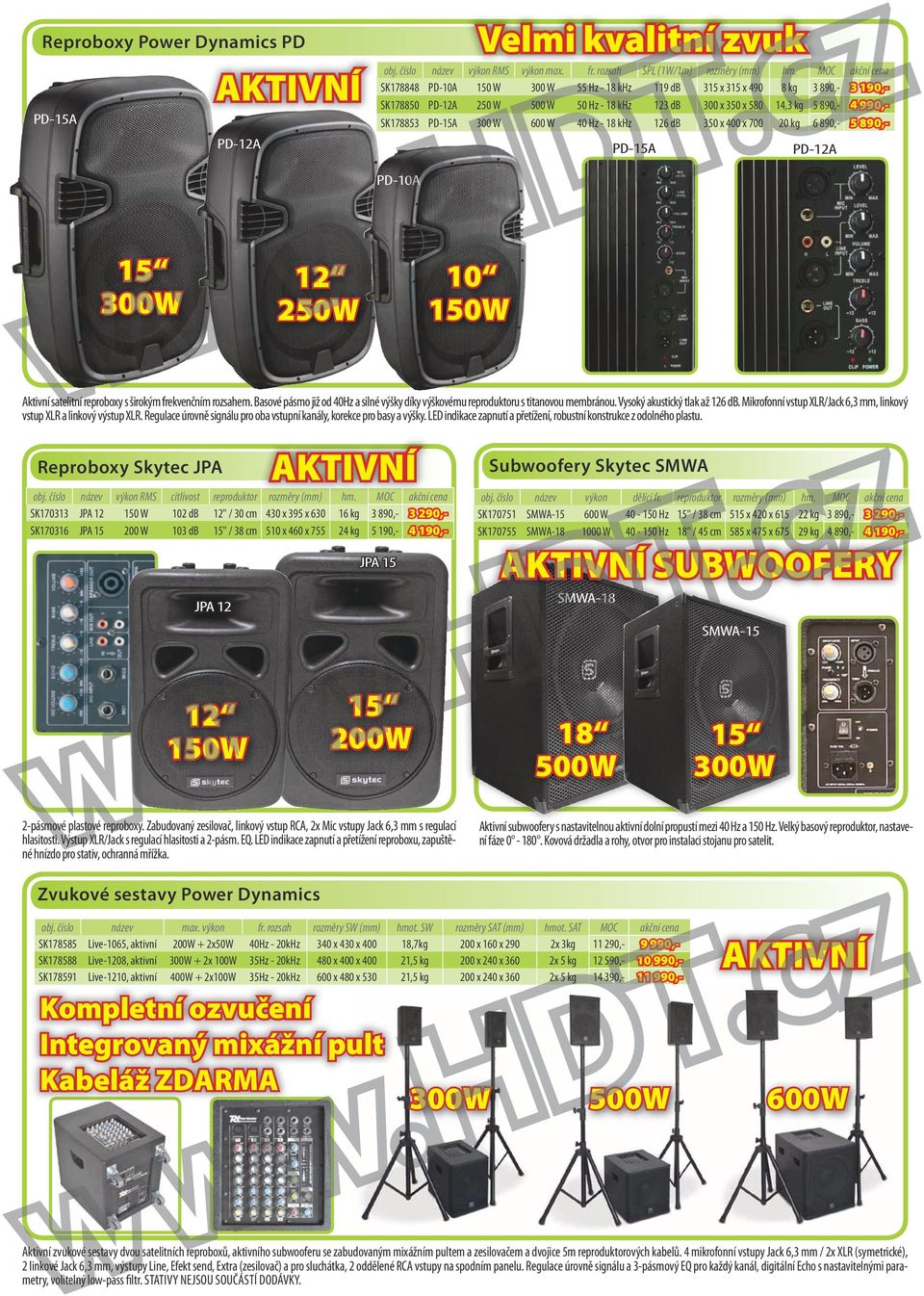 SK178853 PD-15A 300 W 600 W 40 Hz - 18 khz 126 db 350 x 400 x 700 20 kg 6 890,- 5 890,- PD-12A PD-15A PD-12A PD-10A Velmi kvalitní zvuk 15 300W 12 250W 10 150W Aktivní satelitní reproboxy s širokým