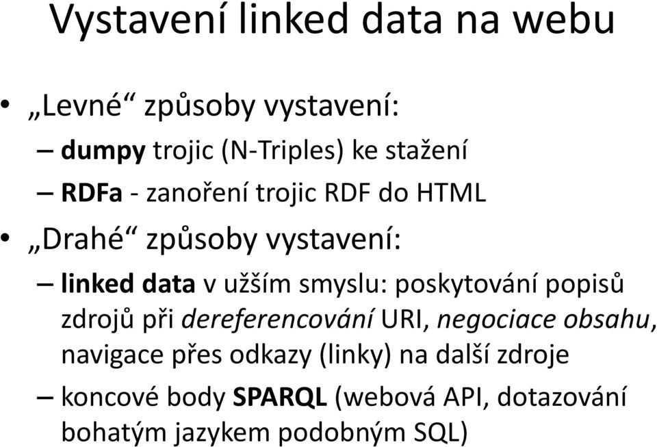 poskytování popisů zdrojů při dereferencování URI, negociace obsahu, navigace přes odkazy