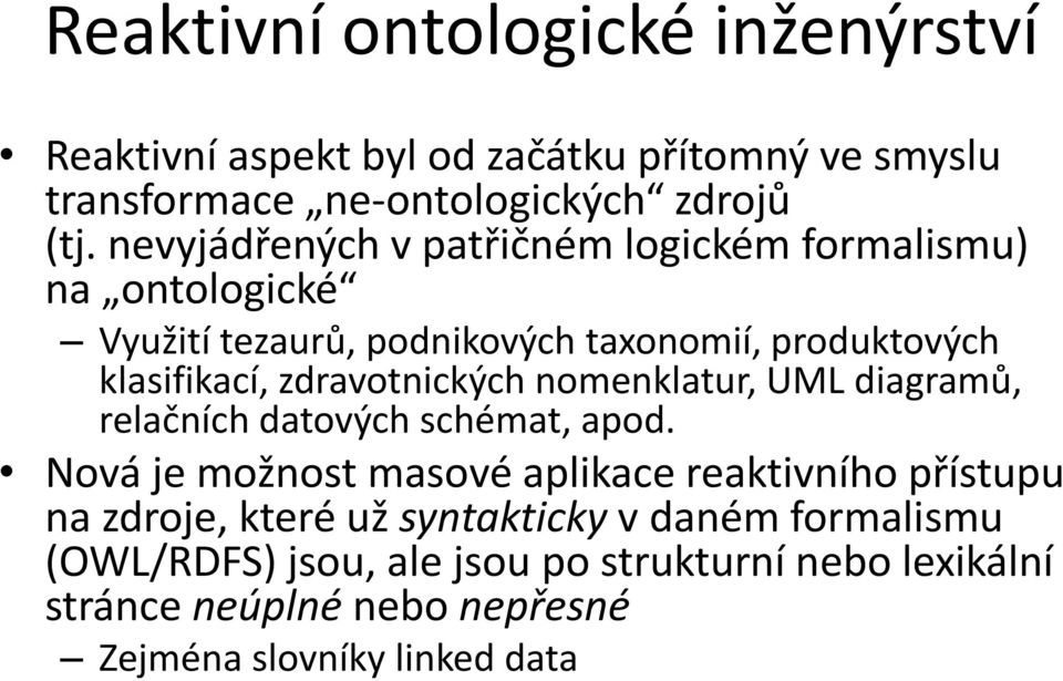 zdravotnických nomenklatur, UML diagramů, relačních datových schémat, apod.