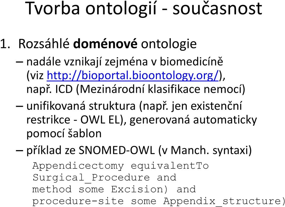 org/), např. ICD (Mezinárodní klasifikace nemocí) unifikovaná struktura (např.