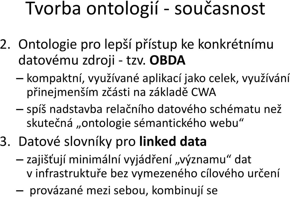 relačního datového schématu než skutečná ontologie sémantického webu 3.