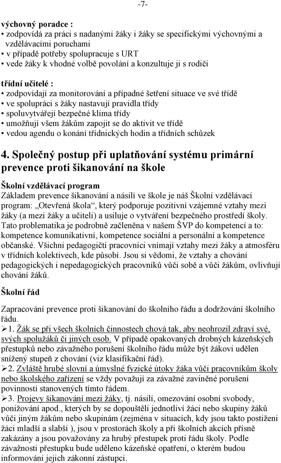 zapojit se do aktivit ve třídě vedou agendu o konání třídnických hodin a třídních schůzek 4.