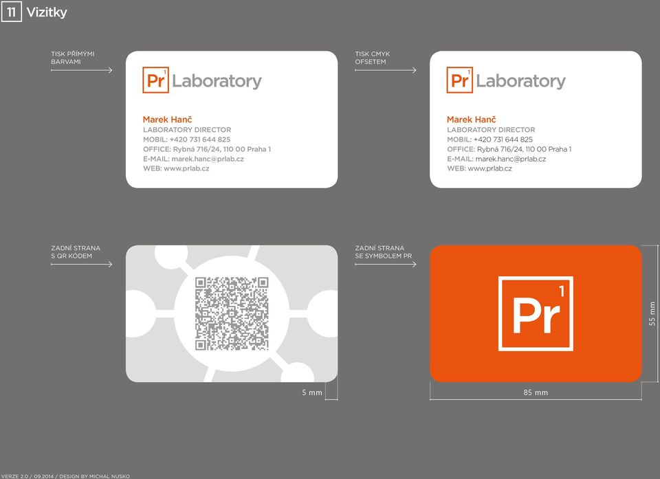 cz WEB: www.prlab.cz Marek Hanč LABORATORY DIRECTOR MOBIL: +420 731 cz WEB: www.prlab.cz Zadní strana s QR kódem zadní strana se symbolem PR 55 mm 5 mm 85 mm