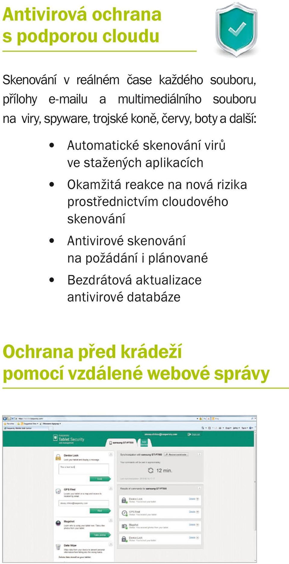 stažených aplikacích Okamžitá reakce na nová rizika prostřednictvím cloudového skenování Antivirové