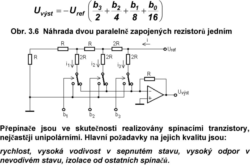 6 Náhrada dvou paralelně zapojených rezistorů jedním Přepínače jsou ve skutečnosti