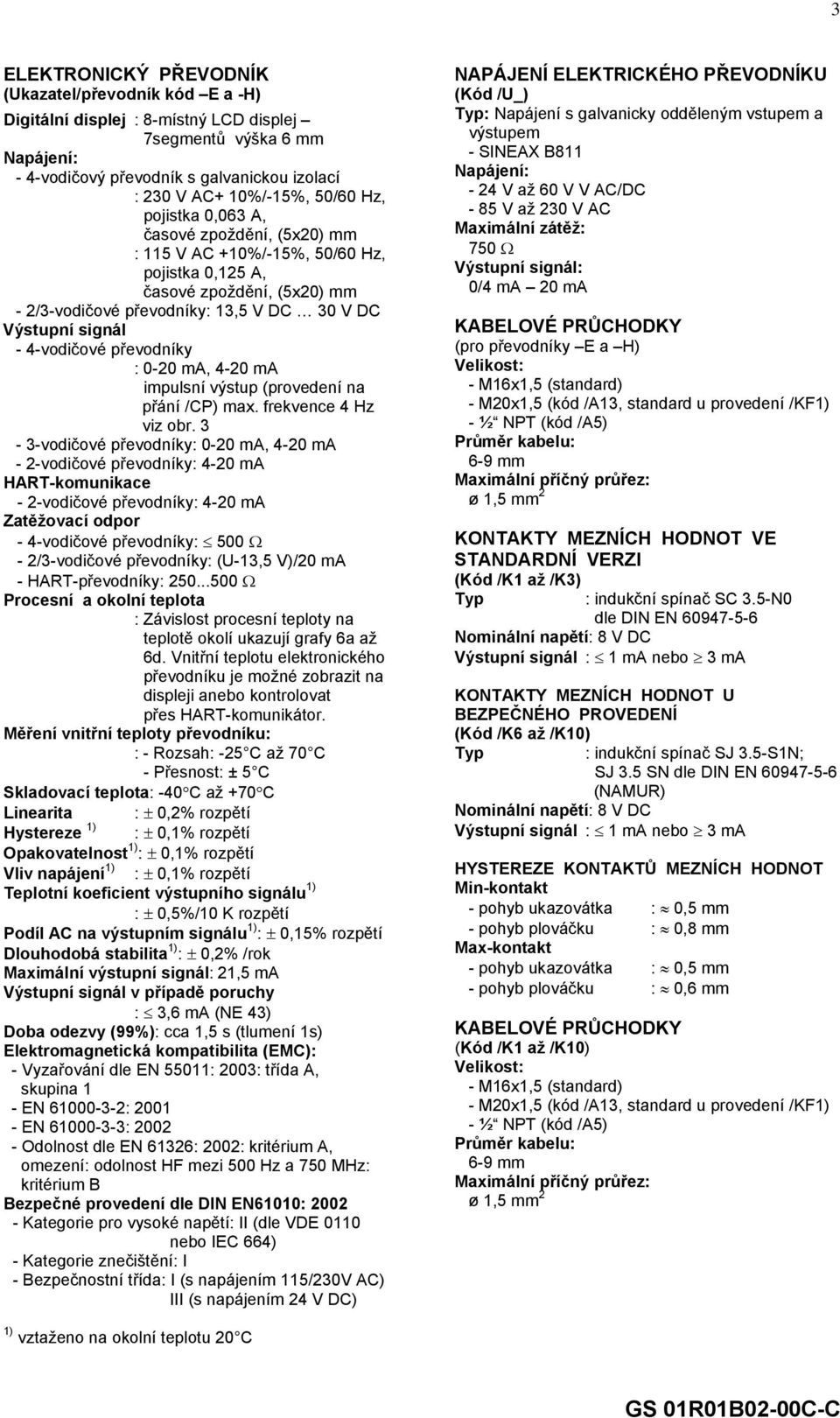 4-vodičové převodníky : 0-20 ma, 4-20 ma impulsní výstup (provedení na přání /CP) max. frekvence 4 Hz viz obr.