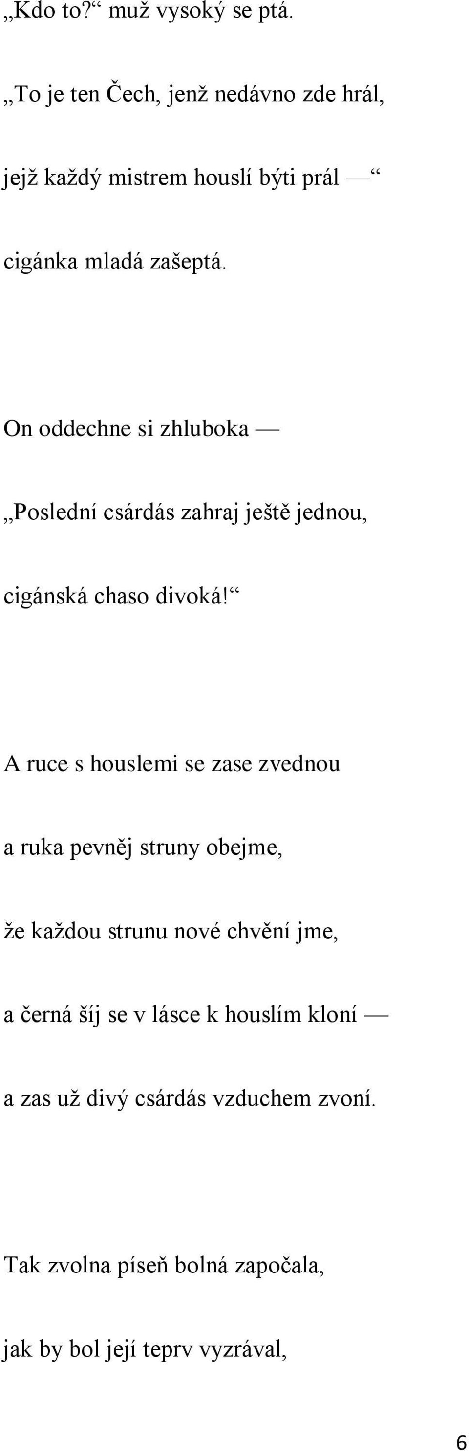 On oddechne si zhluboka Poslední csárdás zahraj ještě jednou, cigánská chaso divoká!