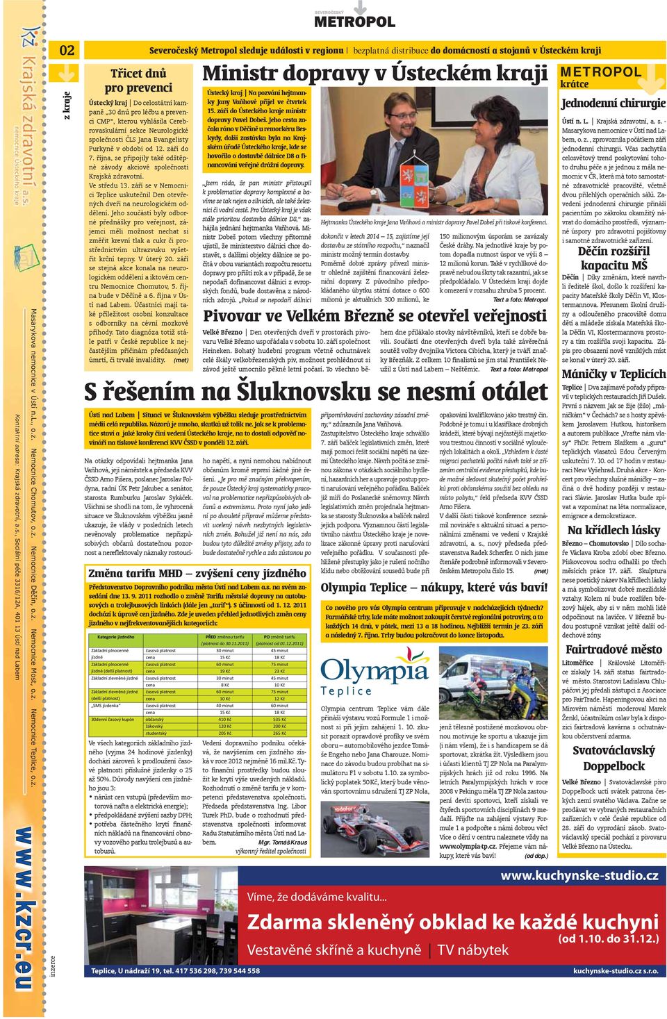 eu 02 Severočeský Metropol sleduje události v regionu bezplatná distribuce do domácností a stojanů v Ústeckém kraji z kraje Třicet dnů pro prevenci Ústecký kraj Do celostátní kampaně 30 dnů pro léčbu