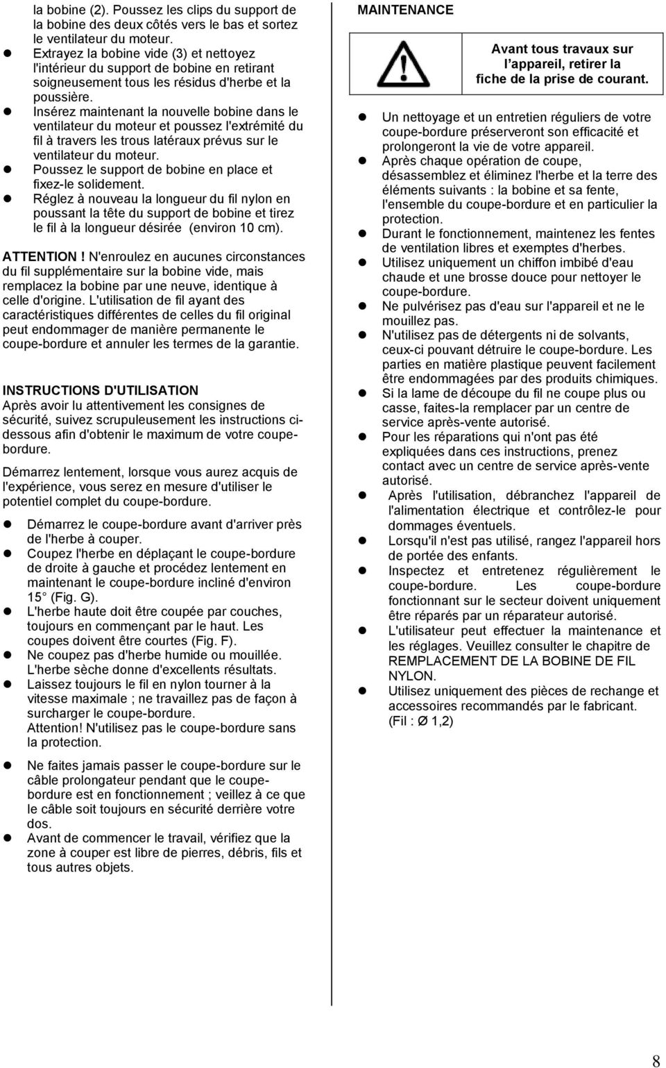 Insérez maintenant la nouvelle bobine dans le ventilateur du moteur et poussez l'extrémité du fil à travers les trous latéraux prévus sur le ventilateur du moteur.