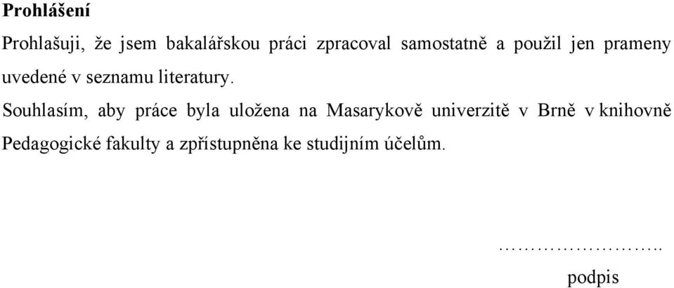 Souhlasím, aby práce byla uložena na Masarykově univerzitě v Brně