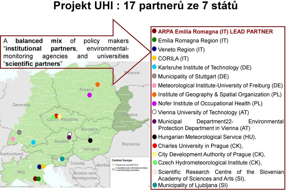 of Geography & Spatial Organization (PL) Nofer Institute of Occupational Health (PL) Vienna University of Technology (AT) Municipal Department22- Environmental Protection Department in Vienna (AT)