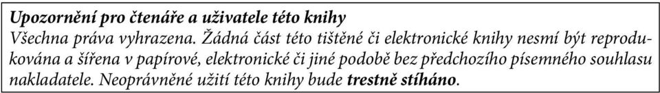 šířena v papírové, elektronické či jiné podobě bez předchozího