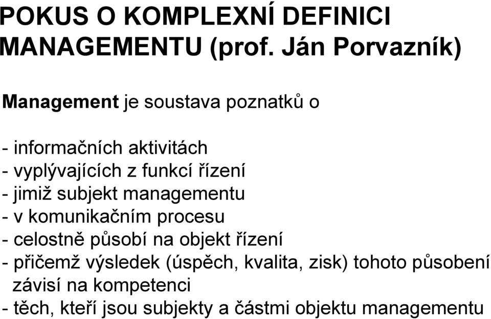 funkcí řízení - jimiž subjekt managementu - v komunikačním procesu - celostně působí na objekt