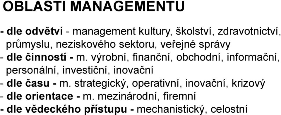 výrobní, finanční, obchodní, informační, personální, investiční, inovační - dle času - m.