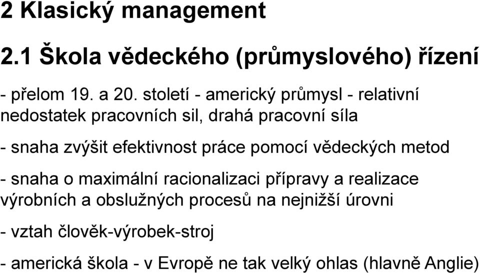 efektivnost práce pomocí vědeckých metod - snaha o maximální racionalizaci přípravy a realizace výrobních