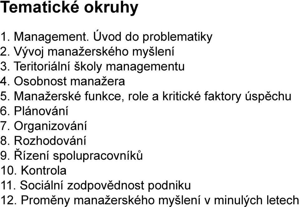 Manažerské funkce, role a kritické faktory úspěchu 6. Plánování 7. Organizování 8.