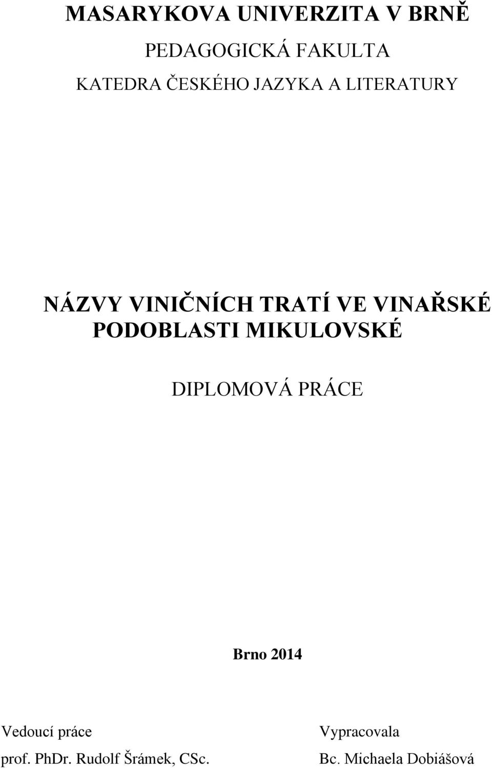 PODOBLASTI MIKULOVSKÉ DIPLOMOVÁ PRÁCE Brno 2014 Vedoucí práce