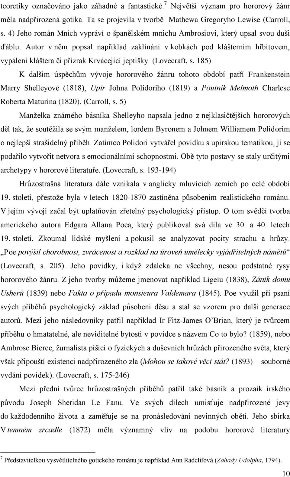 Autor v něm popsal například zaklínání v kobkách pod klášterním hřbitovem, vypálení kláštera či přízrak Krvácející jeptišky. (Lovecraft, s.