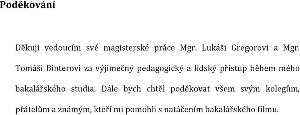 Tomáši Binterovi za výjimečný pedagogický a lidský přístup během mého