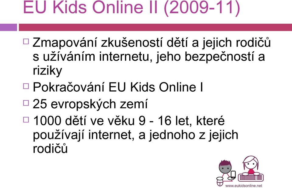 Pokračování EU Kids Online I 25 evropských zemí 1000 dětí ve