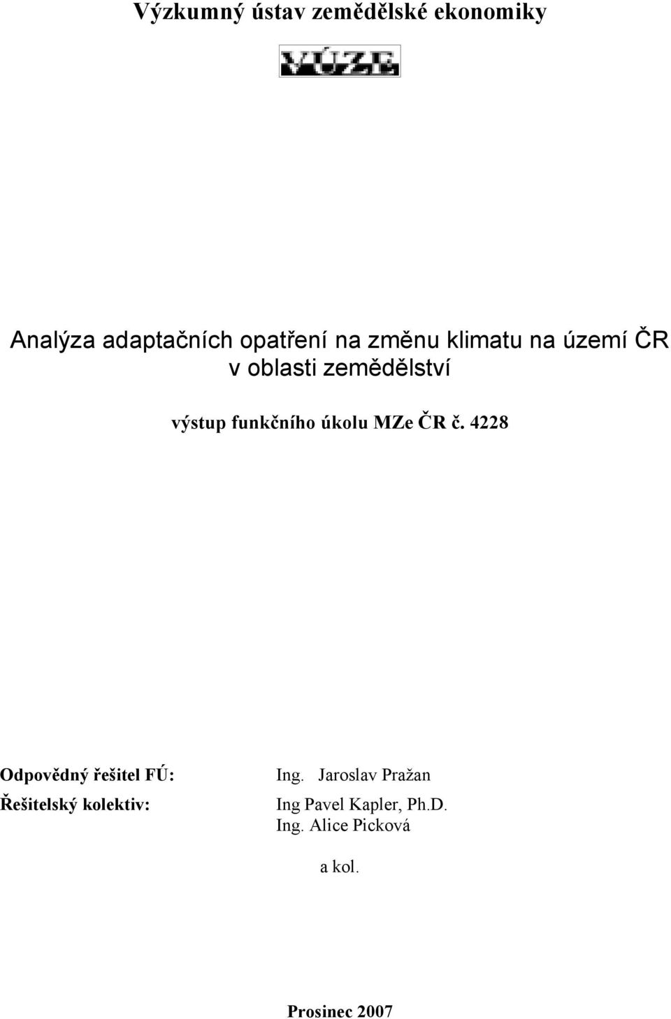 MZe ČR č. 4228 Odpovědný řešitel FÚ: Řešitelský kolektiv: Ing.