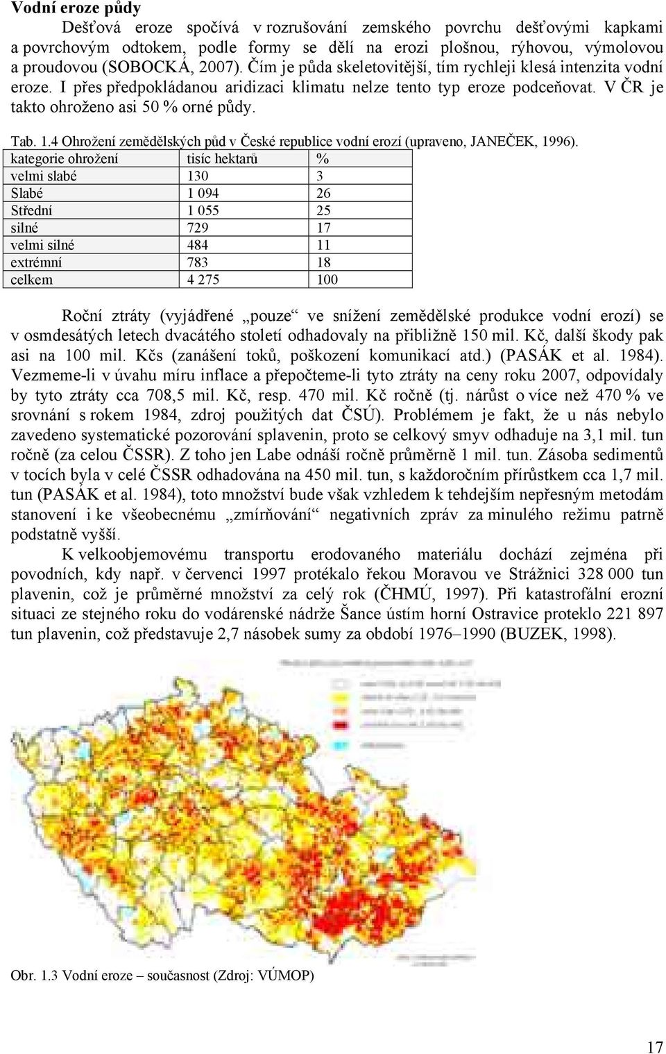 4 Ohrožení zemědělských půd v České republice vodní erozí (upraveno, JANEČEK, 1996).