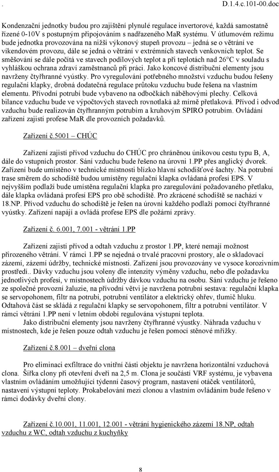 Se směšování se dále počítá ve stavech podílových teplot a při teplotách nad 26 C v souladu s vyhláškou ochrana zdraví zaměstnanců při práci.