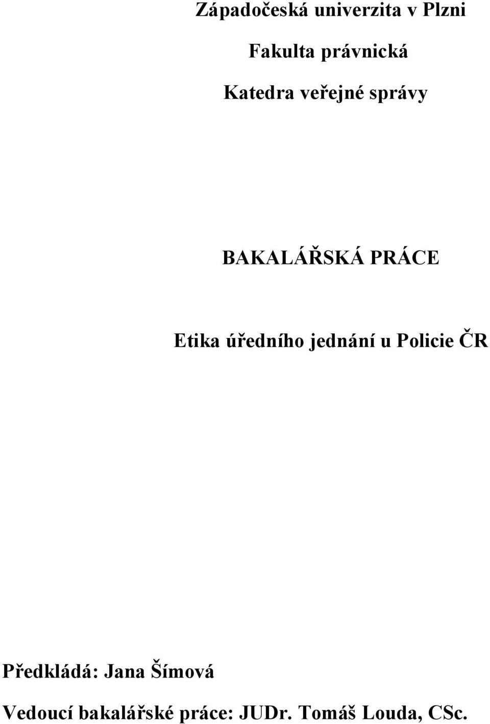 úředního jednání u Policie ČR Předkládá: Jana