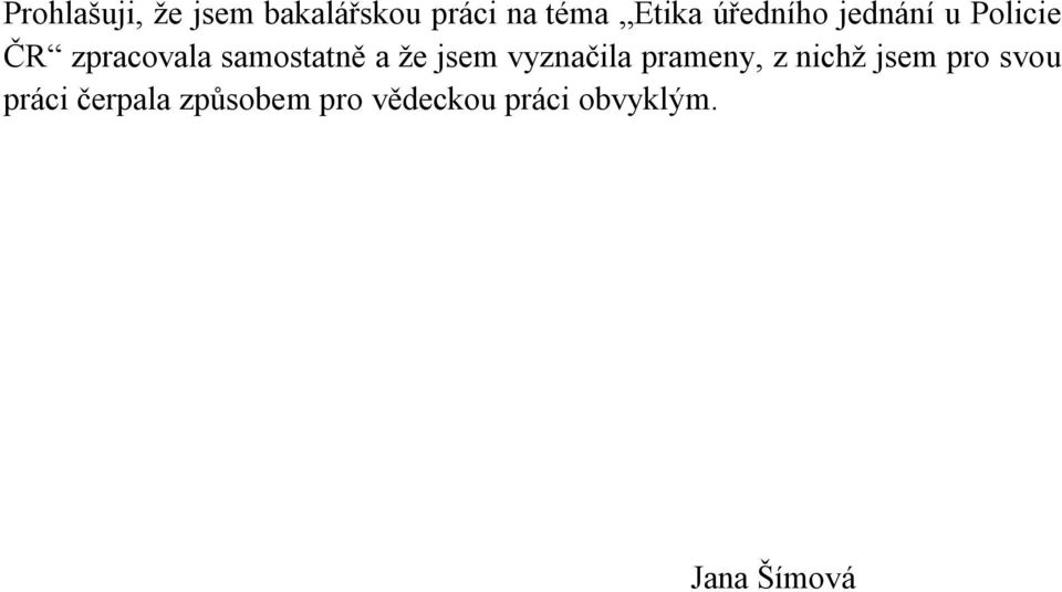 že jsem vyznačila prameny, z nichž jsem pro svou práci